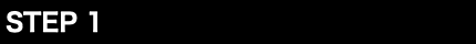 STEP 1