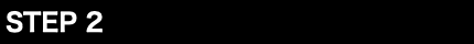 STEP 2